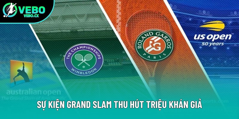Sự kiện Grand Slam luôn thu hút khán giả Sự kiện Grand Slam luôn thu hút khán giả
