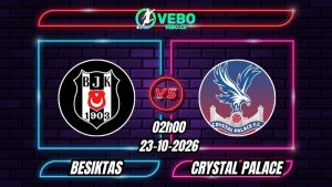 Nhận định Besiktas vs Crystal Palace 02h00 ngày 23/10/2026